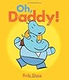 Oh, Daddy! by Bob Shea