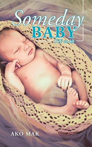 Someday Baby: IVF at 40 (Kindle Edition)