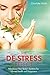 The De-Stress Effect: Rebalance Your Body's Systems for Vibrant Health and Happiness