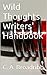 Wild Thoughts Writers' Handbook by C.A. Broadribb