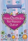 Meski Cinta Saja Tak Pernah Cukup by Deasylawati P.