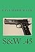 S & W .45 by Gina Marie Wylie S & W .45 by Gina Marie Wylie