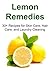 Lemon Remedies: 30+ Recipes for Skin Care, Hair Care, and Laundry Cleaning: (Lemon, Lemon Remedies, Lemon Recipes, Lemon Book, Benefits of Lemon)
