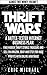 Thrift Wars [Updated 2022]: Building a Profitable Side Hustle and Second Income by Finding Hidden Thrift Store Treasure and Selling on Amazon, eBay, Etsy and Mercari (Almost Free Money Book 7)