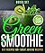 Green Smoothie Diet Recipes 100+ Great Juicing Recipes: Lose Up to 10 Pounds in 10 Days