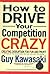 How to Drive Your Competition Crazy: Creating Disruption for Fun and Profit
