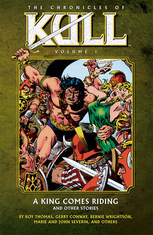 The Chronicles of Kull, Vol. 1: A King Comes Riding and Other Stories