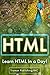 HTML: Learn HTML Programming FAST - Up & Running With HTML Programming in 44 Pages or Less! (HTML, HTML and CSS, HTML for Dummies, HTML java, HTML javascript, HTML code, HTML language)