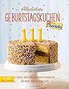 Allerliebste Geburtstagskuchen: Kuchen, Torten und zauberhafte Kleinigkeiten für große Partys und kleine Feste (German Edition) Allerliebste Geburtstagskuchen: Kuchen, Torten und zauberhafte Kleinigkeiten für große Partys und kleine Feste (German Edition)
