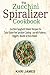 The Zucchini Spiralizer Cookbook by Kari James