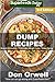 Dump Recipes: Third Edition - 70+ Dump Meals, Dump Dinners Recipes, Quick & Easy Cooking Recipes, Antioxidants & Phytochemicals: Soups Stews and Chilis, ... Free Cooking-Slow Cooker Recipes Book 105)