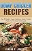 Dump Chicken Recipes: Best & Super Delicious Dump Chicken Meals For The Busy Home Cook