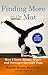 Finding More onthe Mat: How I grew better, wiser and stronge through Yoga
