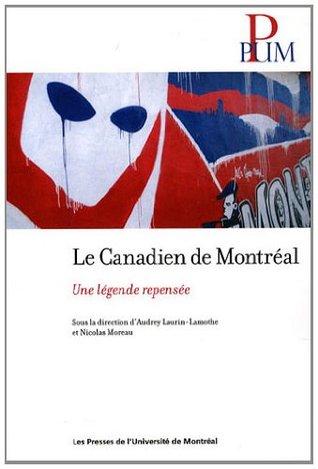 CANADIEN DE MONTRÉAL (LE) : UNE LÉGENDE REPENSÉE