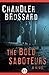 The Bold Saboteurs by Chandler Brossard