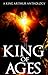 King of Ages: A King Arthur Anthology