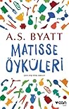 Matisse Öyküleri by A.S. Byatt