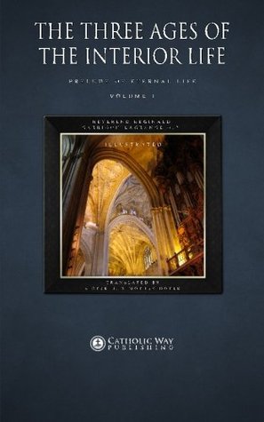 The Three Ages of the Interior Life: Prelude of Eternal Life: Volume 1 (In Two Volumes)