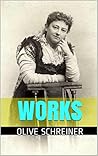 Works by Olive Schreiner by Olive Schreiner