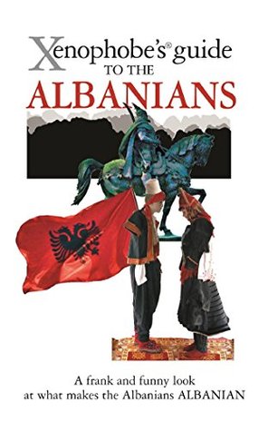 The Xenophobe's Guide to the Albanians (Kindle Edition)