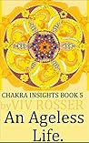 An Ageless Life (Chakra Insights, #5) An Ageless Life (Chakra Insights, #5)