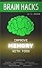Brain Hacks, Improve Memory with Food by T.J. Robinson
