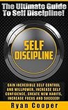 Self Discipline: The Ultimate Guide To Self Discipline! - Gain Incredible Self Control And Willpower, Increase Self Confidence, Create New Habits, Increase ... Habit, NLP, Meditation, Brain Training)