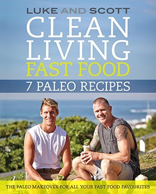 Clean Living Fast Food: 7 Paleo Recipes (The Clean Living Series)