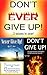 Don't Ever Give Up: 2 Books with Motivational Thoughts, Motivational Stories, and Motivational Quotes (Motivation, Determination, Willpower Instinct, Don't Give Up, How to Motivate Yourself)