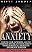 Anxiety: STOP THE FEAR- Naturally Overcome the Depression,Pain, and Fear with Easy Holistic Methods (Anxiety, Depression, Natural Remedies, Stress Relief, ... Happiness, Essential oils Book 1)