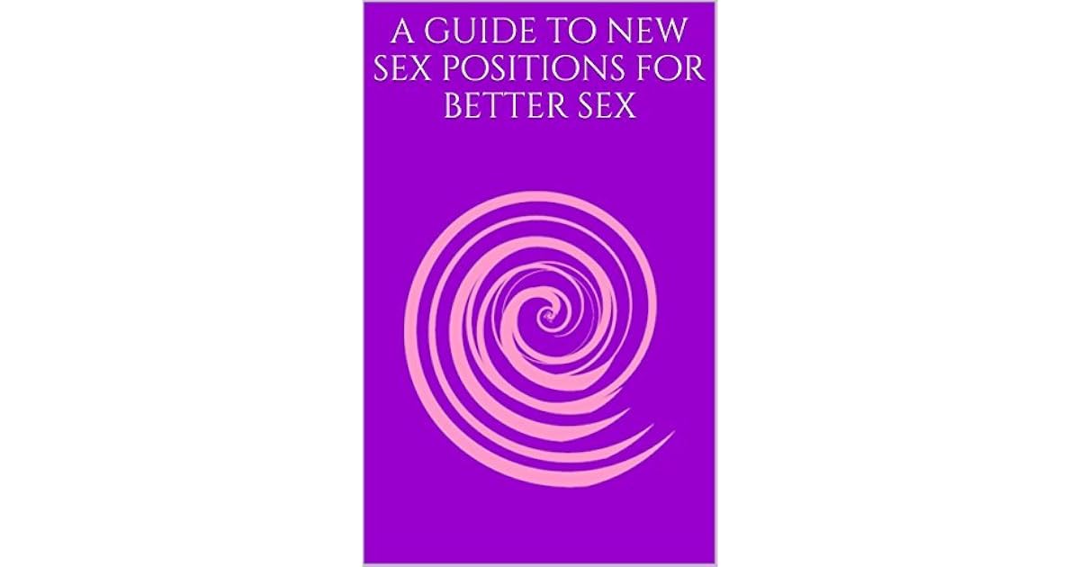 a guide to new sex positions for better sex by N Adams-Bell