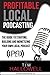 Profitable Local Podcasting: A Guide to Starting, Building, and Monetizing YOUR Own Local Podcast