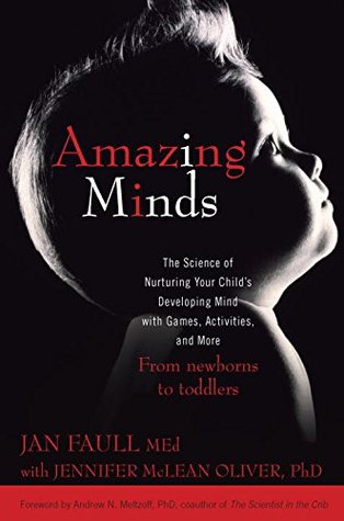 Amazing Minds: The Science of Nurturing Your Child's Developing Mind with Games, Activities and More (Paperback)