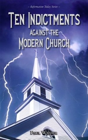 Ten Indictments against the Modern Church (Kindle Edition)