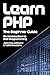 Learn PHP: The Beginner Guide: An Introduction to PHP Programming