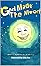God Made The Moon