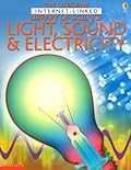 The Usborne Library Of Science: Light, Sound & Electricity
