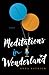 Meditations in Wonderland (Wonderland, #1)