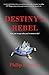 Destiny's Rebel (Destiny's ...