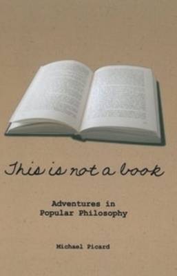 This Is Not a Book: Adventures in Popular Philosophy