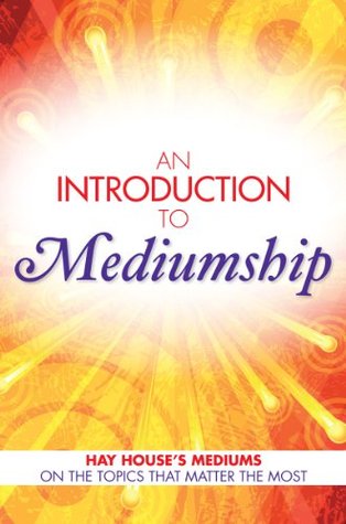 An Introduction to Mediumship: Hay House Mediums on the Topics that Matter Most (Kindle Edition)