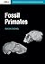Fossil Primates (Cambridge Studies in Biological and Evolutionary Anthropology Book 70)