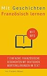 Mit Geschichten Französisch lernen: Verbessere dein französisches Lese- und Hörverständnis