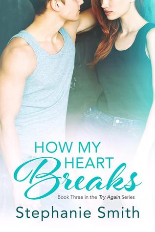 How My Heart Breaks (Try Again, #3)