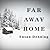 Far Away Home by Susan  Denning