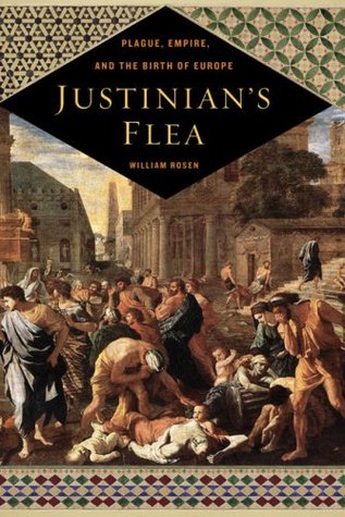 Justinian’s Flea: Plague, Empire, and the Birth of Europe (Hardcover)