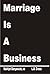 Marriage is a Business