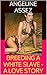 Breeding a White Slave: A Love Story
