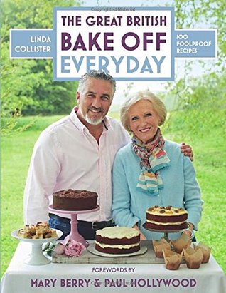 The Great British Bake Off: Everyday: 100 Foolproof Bakes (Hardcover)