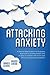 Attacking Anxiety by Naomi Chedd